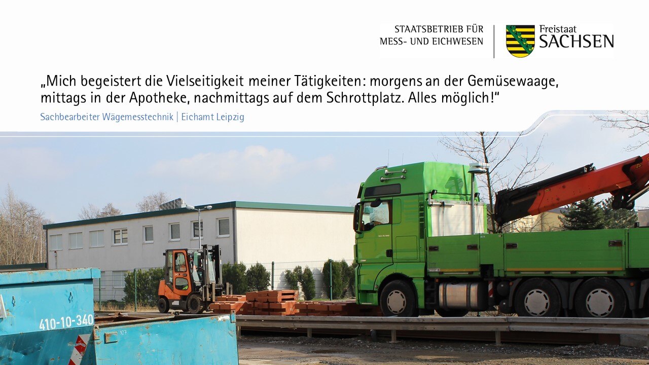 Zitat: „Mich begeistert die Vielseitigkeit meiner Tätigkeiten: morgens an der Gemüsewaage, mittags in der Apotheke, nachmittags auf dem Schrottplatz. Alles möglich!“ Darunter ein Foto eines LKWs auf einer Straßenfahrzeugwaage.